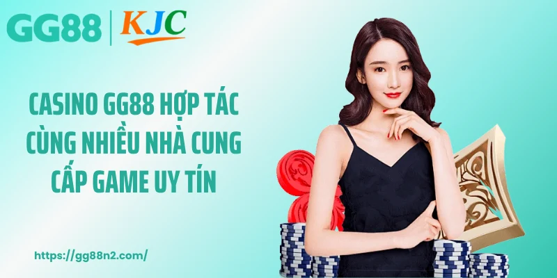 Casino GG88 hợp tác cùng nhiều nhà cung cấp game uy tín