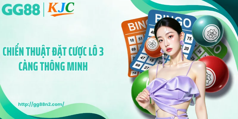 Chiến thuật đặt cược lô 3 càng thông minh